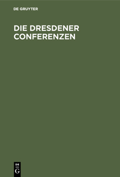 Hardcover Die Dresdener Conferenzen: Mit Urkunden [German] Book