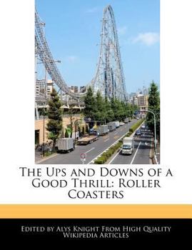 The Ups and Downs of a Good Thrill : Roller Coasters
