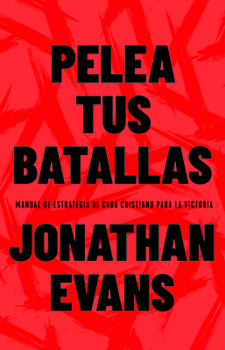 Paperback Pelea Tus Batallas: Manual de Estrategia de Cada Cristiano Para La Victoria [Spanish] Book