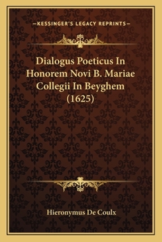 Paperback Dialogus Poeticus In Honorem Novi B. Mariae Collegii In Beyghem (1625) [Latin] Book