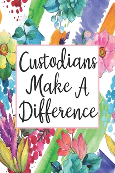 Paperback Custodians Make A Difference: Weekly Planner For Custodian 12 Month Floral Calendar Schedule Agenda Organizer Book