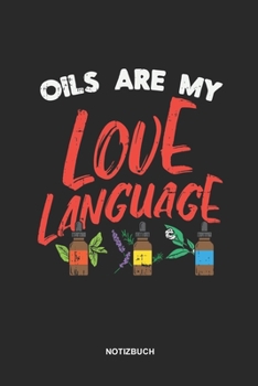 Notizbuch  Ätherische Öle Linien: 6 x 9 Zoll (ca. DIN A5)  I  120 linierte Seiten   I   Öltherapie  I   Aromatherapie   I   Massage   I    Entspannung (German Edition)