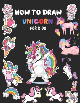 Paperback How To Draw Unicorn For Kids: A Step-by-Step Drawing Guide with Copy Grid Method Book For Kids Learn to Draw Cute Stuff Activity Book