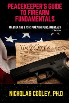 Paperback Peacekeeper's Guide to Firearm Fundamentals: Master the Basic Firearm Fundamentals Book