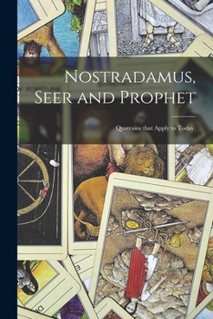 Paperback Nostradamus, Seer and Prophet: Quatrains That Apply to Today. Book