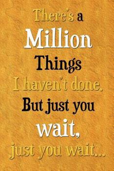 Paperback There's a Million Things I Haven't Done But Just You Wait - Hamilton Journal: Blank Alexander Hamilton Quote Journal Notebook, for Daily Reflection, 1 Book