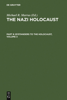 The Nazi Holocaust, Part 8: Bystanders to the Holocaust, Volume 3 - Book #8.3 of the Nazi Holocaust