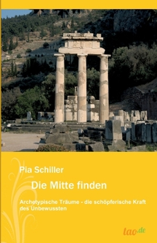 Paperback Die Mitte finden: Archetypische Träume-die schöpferische Kraft des Unbewussten [German] Book