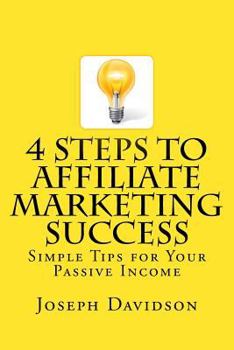 Paperback 4 Steps to Affiliate Marketing Success: Simple Tips for Your Passive Income Book