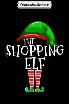 Composition Notebook: Shopping Elf Group Matching Family Christmas Gift Shopper  Journal/Notebook Blank Lined Ruled 6x9 100 Pages
