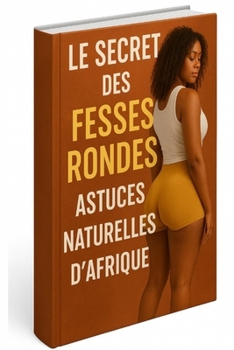 Paperback Le Secret des Fesses Rondes: Astuces Naturelles d'Afrique [French] Book