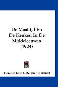 Hardcover de Maaltijd En de Keuken in de Middeleeuwen (1904) [Chinese] Book