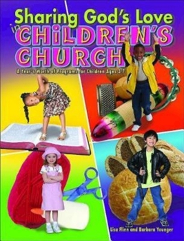 Spiral-bound Sharing God's Love in Children's Church: A Year's Worth of Programs for Children Ages 3-7 Book