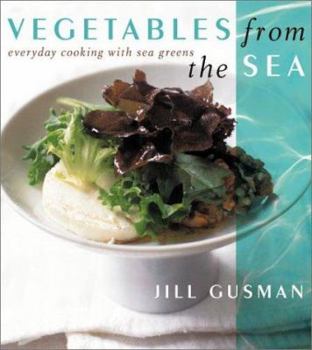 Hardcover Vegetables from the Sea: Everyday Cooking with Sea Greens Book
