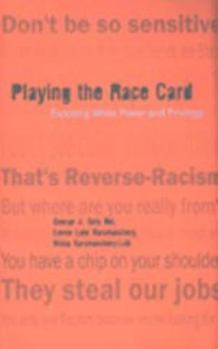 Paperback Playing the Race Card: Exposing White Power and Privilege Book