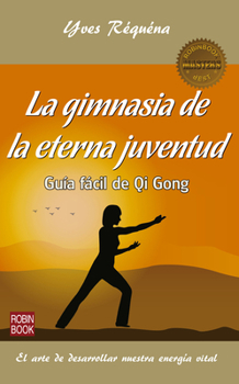 Paperback La Gimnasia de la Eterna Juventud: Guía Fácil de Qi Gong [Spanish] Book