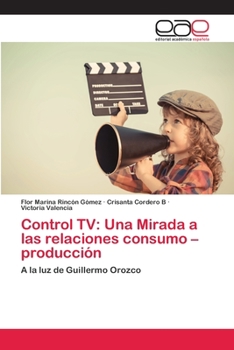 Paperback Control TV: Una Mirada a las relaciones consumo -producción [Spanish] Book