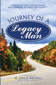 Paperback Journey of a Legacy Man: A Story of Faith, Faithfulness, and Learning to Trust God Even If ... Book