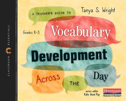 Paperback A Teacher's Guide to Vocabulary Development Across the Day: The Classroom Essentials Series Book