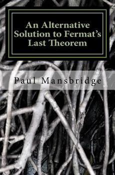 Paperback An Alternative Solution to Fermat's Last Theorem: An Alternative Solution to Fermat's Last Theorem Book