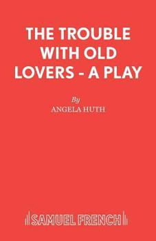 Paperback The Trouble with Old Lovers - A Play Book