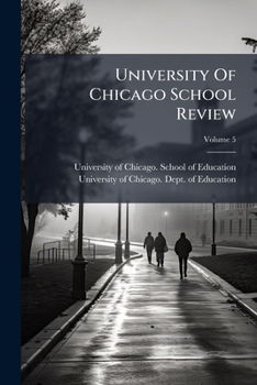 Paperback University Of Chicago School Review; Volume 5 Book
