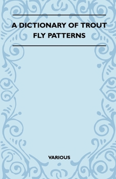 Paperback A Dictionary of Trout Fly Patterns Book