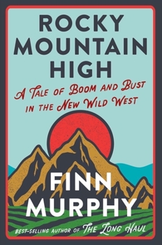 Hardcover Rocky Mountain High: A Tale of Boom and Bust in the New Wild West Book