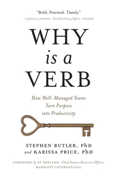 Hardcover Why Is a Verb: How Well-Managed Teams Turn Purpose into Productivity Book