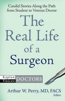 Paperback The Real Life of a Surgeon: Candid Stories Along the Path from Student to Veteran Doctor Book