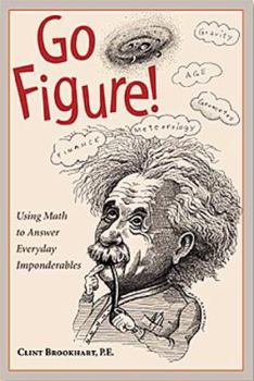 Hardcover Go Figure!: Using Math to Answer Everyday Imponderables Book