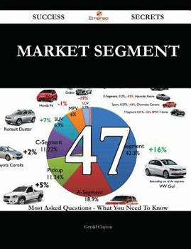 Paperback Market Segment 47 Success Secrets - 47 Most Asked Questions on Market Segment - What You Need to Know Book