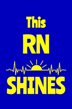 Paperback This RN Shines: Journal: Appreciation Gift for a Favorite Nurse Book