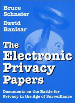 Hardcover The Electronic Privacy Papers: Documents on the Battle for Privacy in the Age of Surveillance Book