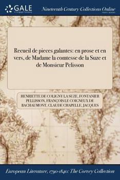 Paperback Recueil de pieces galantes: en prose et en vers, de Madame la comtesse de la Suze et de Monsieur Pelisson [French] Book