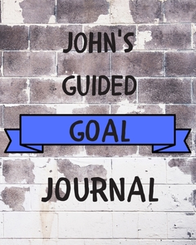 John's 2020 Goal Book: 2020 New Year Planner Guided Goal Journal Gift for John / Notebook / Diary / Unique Greeting Card Alternative