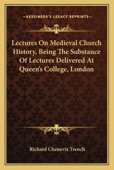 Paperback Lectures On Medieval Church History, Being The Substance Of Lectures Delivered At Queen's College, London Book