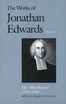 Hardcover The Works of Jonathan Edwards, Vol. 23: Vol. 23: The Miscellanies, 1153-1360 Book