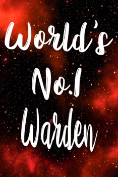 Worlds No.1 Warden: The perfect gift for the professional in your life - Funny 119 page lined journal!