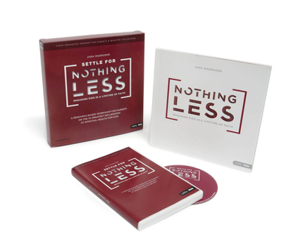 Paperback Settle for Nothing Less Leader Kit: Workshop for Parents Leader Kit Book