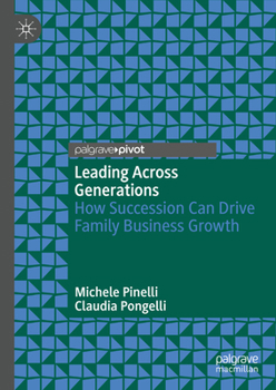Hardcover Leading Across Generations: How Succession Can Drive Family Business Growth Book