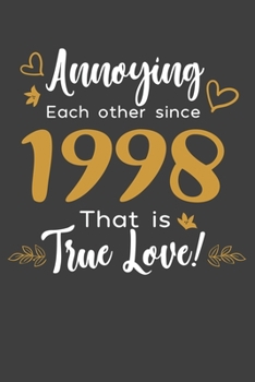 Annoying Each Other Since 1998 That Is True Love!: Personal Planner 24 month 100 page 6 x 9 Dated Calendar Notebook For 2020-2021 Academic Year Retro ... notebook for him to jot down ideas and notes