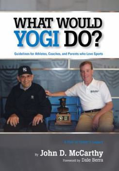 Hardcover What Would Yogi Do?: Guidelines for Athletes, Coaches, and Parents Who Love Sports Book