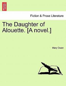 Paperback The Daughter of Alouette. [A Novel.] Book