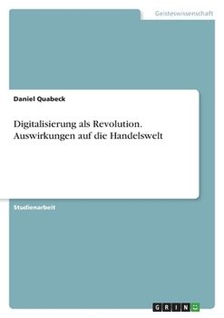 Paperback Digitalisierung als Revolution. Auswirkungen auf die Handelswelt [German] Book