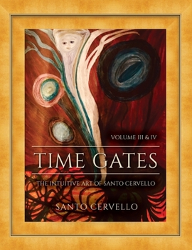 Paperback Time Gates: The Intuitive Art of Santo Cervello Volume III and IV Book