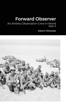 Hardcover Forward Observer: An Artillery Observation Crew in World War II Book
