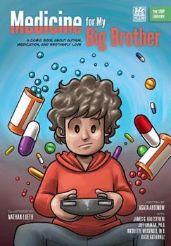 Paperback Medicine for My Big Brother: A Comic Book About Autism, Medication, and Brotherly Love Book