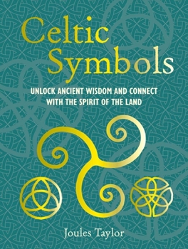 Hardcover Celtic Symbols: Unlock Ancient Wisdom and Connect with the Spirit of the Land Book