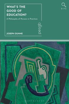 Paperback What's the Good of Education?: A Philosophy of Persons in Practices Book